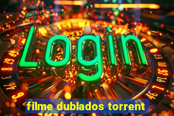 filme dublados torrent